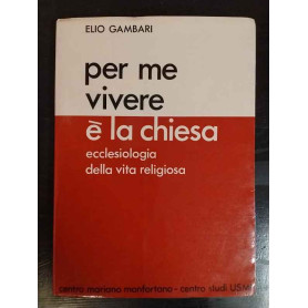Per me vivere è la chiesa. Ecclesiologia della vita religiosa.