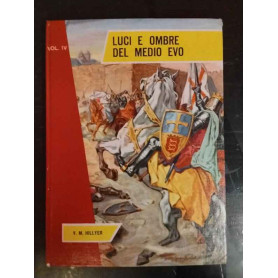 Luci e ombre del medio evo. La storia universale narrata ai ragazzi vol. IV.