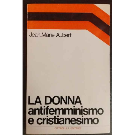 La donna : antifemminismo e cristianesimo