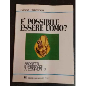 È possibile essere uomo? : progetti e messaggi a confronto