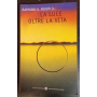 La luce oltre la vita : cosa succede quando si muore