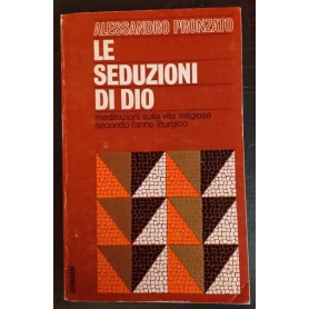 Le seduzioni di dio. Meditazioni sulla vita religiosa secondo l'anno liturgico. 1.
