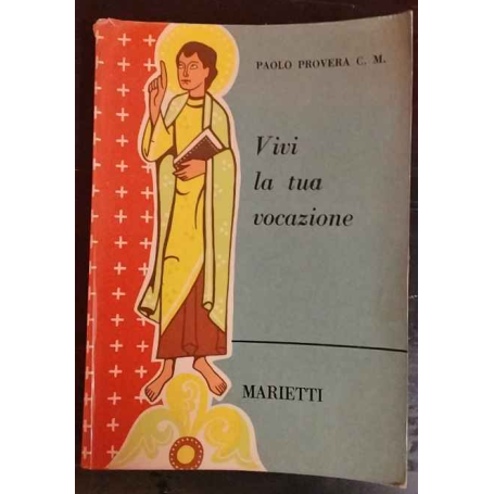 Vivi la tua vocazione : per religiosi e religiose