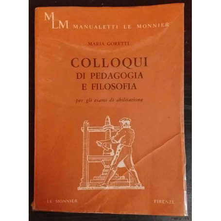 Colloqui di pedagogia e filosofia: per gli esami di abilitazione degli istituti magistrali e delle scuole magistrali di metodo