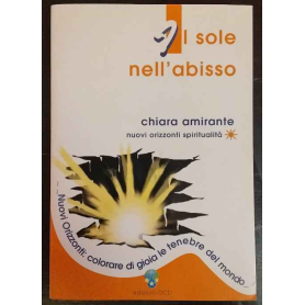 Il sole nell'abisso. Nuovi Orizzonti: colorare di gioia le tenebre del mondo