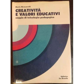 Creatività e valori educativi : saggio di teleologia pedagogica