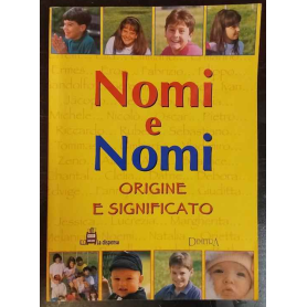 Nomi e Nomi. Origine e significato.