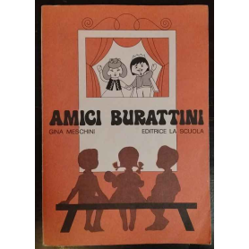 Amici burattini : copioni di commediole e tecniche costruttive