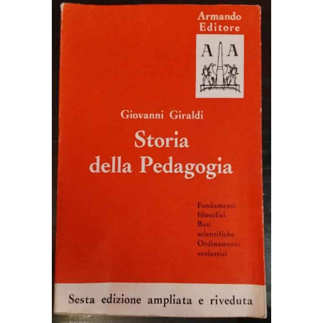 Storia della pedagogia. Fondamenti filosofici. Basi scientifiche. Orientamenti didattici.