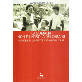 La Somalia non è un'isola dei Caraibi. Memorie di un pastore somalo in Italia