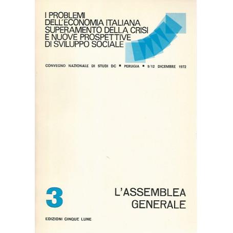 L'assemblea generale 3. I problemi dell'economia italiana superamento della crisi e nuove prospettive di sviluppo sociale