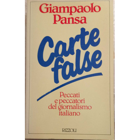 Carte false. Peccati e peccatori del giornalismo italiano
