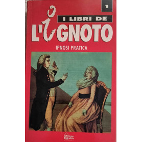 Ipnosi pratica. I libri dell'ignoto 1.