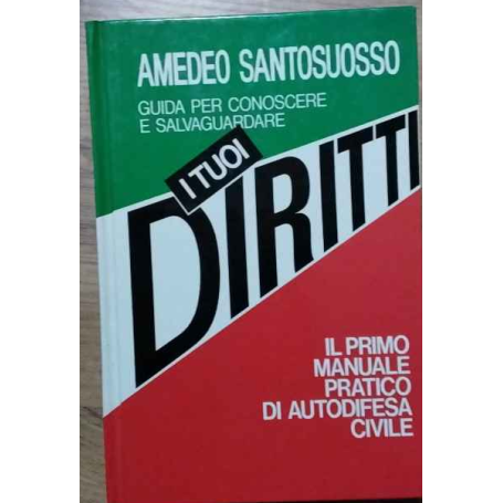 I tuoi diritti.Il primo manuale pratico di autodifesa civile