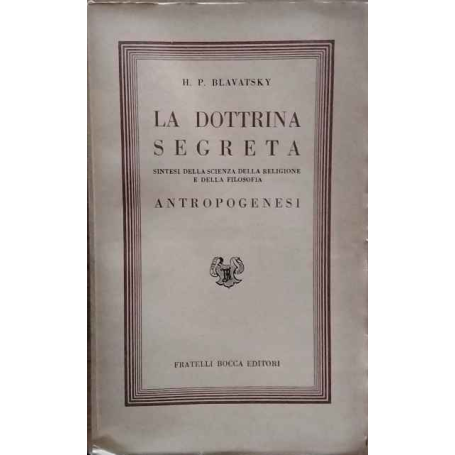 La dottrina segreta. Sintesi della scienza della religione e della filosofia. Antropogenesi