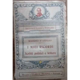 I miei ricordi e Scritti politici e lettere.