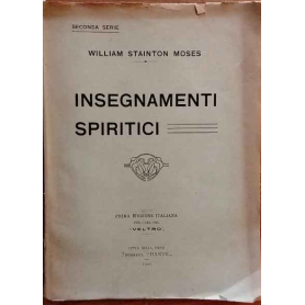 Insegnamenti spiritici conseguiti medianicamente da William Staiton Moses versione dall'inglese di Ernesto Bozzano.