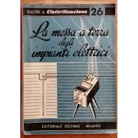 La messa a terra degli impianti elettrici.