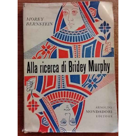 Alla ricerca di Bridey Murphy. Storia della donna che visse due volte
