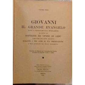 Giovanni. Il Grande Evangelo. Nuova e particolareggiata rivelazione di tutte le dottrine e opere di Gesù. Volume primo.