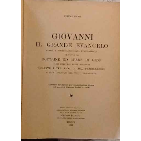 Giovanni. Il Grande Evangelo. Nuova e particolareggiata rivelazione di tutte le dottrine e opere di Gesù. Volume primo.
