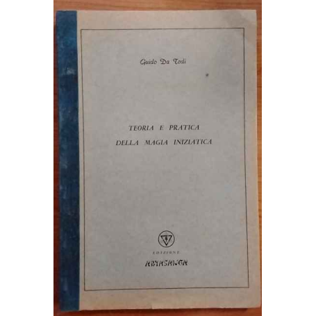 Teoria e pratica della magia iniziatica.