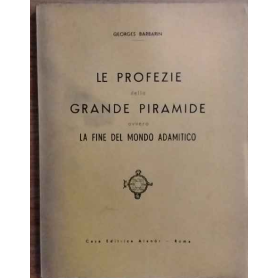 Le profezie della grande piramide ovvero la fine del Mondo Adamitico.