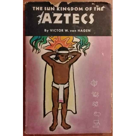 The sun kingdom of the Aztecs