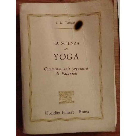 La scienza dello yoga. Commento agli yogasutra di Patanjali.