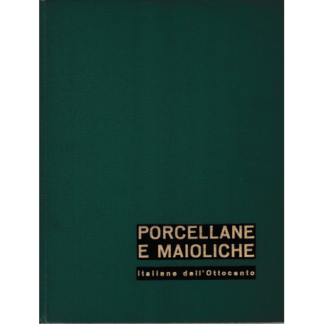 Porcellane e maioliche italiane dell'Ottocento