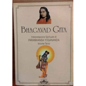 Bhagavad Gita. Interpretazione spirituale di Paramhansa Yogananda Vol.3