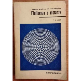L'influenza a distanza. Corso pratico di telepsichia.