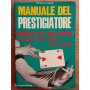 Manuale del prestigiatore : giochi di prestigio alla portata di tutti