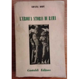 L'eroica storia di Rama. Poema Indiano di Valmiki.
