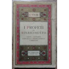 I Profeti del Rinascimento. Dante Leonardo Raffaello Michelangiolo Correggio.