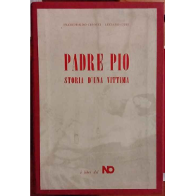 Padre Pio. Storia di una vittima. Volumi I-II-III