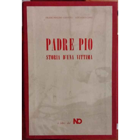 Padre Pio. Storia di una vittima. Volumi I-II-III