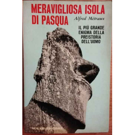 MERAVIGLIOSA ISOLA DI PASQUA - Il più grande enigma della preistoria dell'uomo