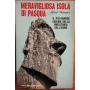 MERAVIGLIOSA ISOLA DI PASQUA - Il più grande enigma della preistoria dell'uomo