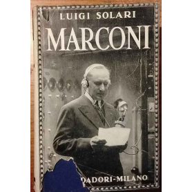 Marconi. Nell'intimità e nel lavoro.