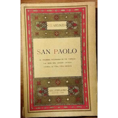 San Paolo. Il dramma religioso di un popolo. La crisi del mondo antico. Storia di una vita eroica.