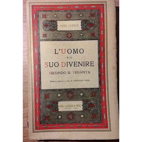 L' Uomo e il Suo Divenire. Secondo il Vêdânta.