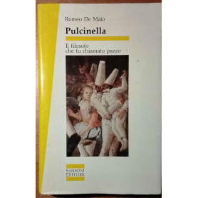 Pulcinella. Il filosofo che fu chiamato pazzo.