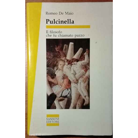 Pulcinella. Il filosofo che fu chiamato pazzo.