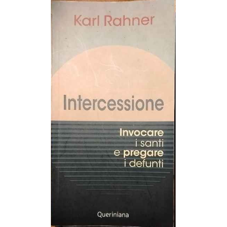 Intercessione. Invocare i santi e pregare i defunti.