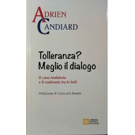 Tolleranza? Meglio il dialogo. Il caso-Andalusia e il confronto tra le fedi.