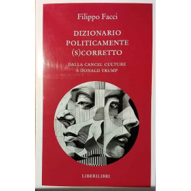 Dizionario politicamente scorretto. Dalla cancel culture a Donald Trump