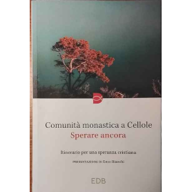 Comunità monastica Cellole. Sperare ancora.