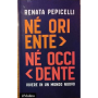 Né Oriente né Occidente. Vivere in un mondo nuovo
