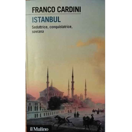 Istanbul : seduttrice conquistatrice sovrana